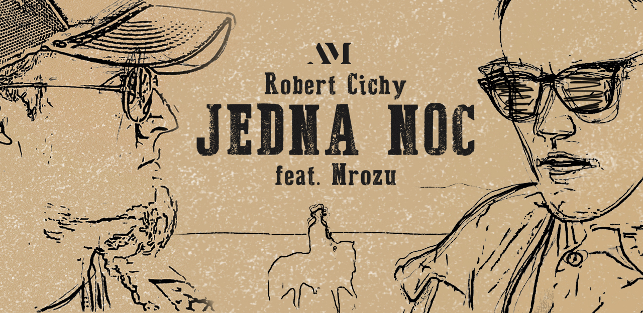 ROBERT CICHY feat. MROZU JEDNA NOC